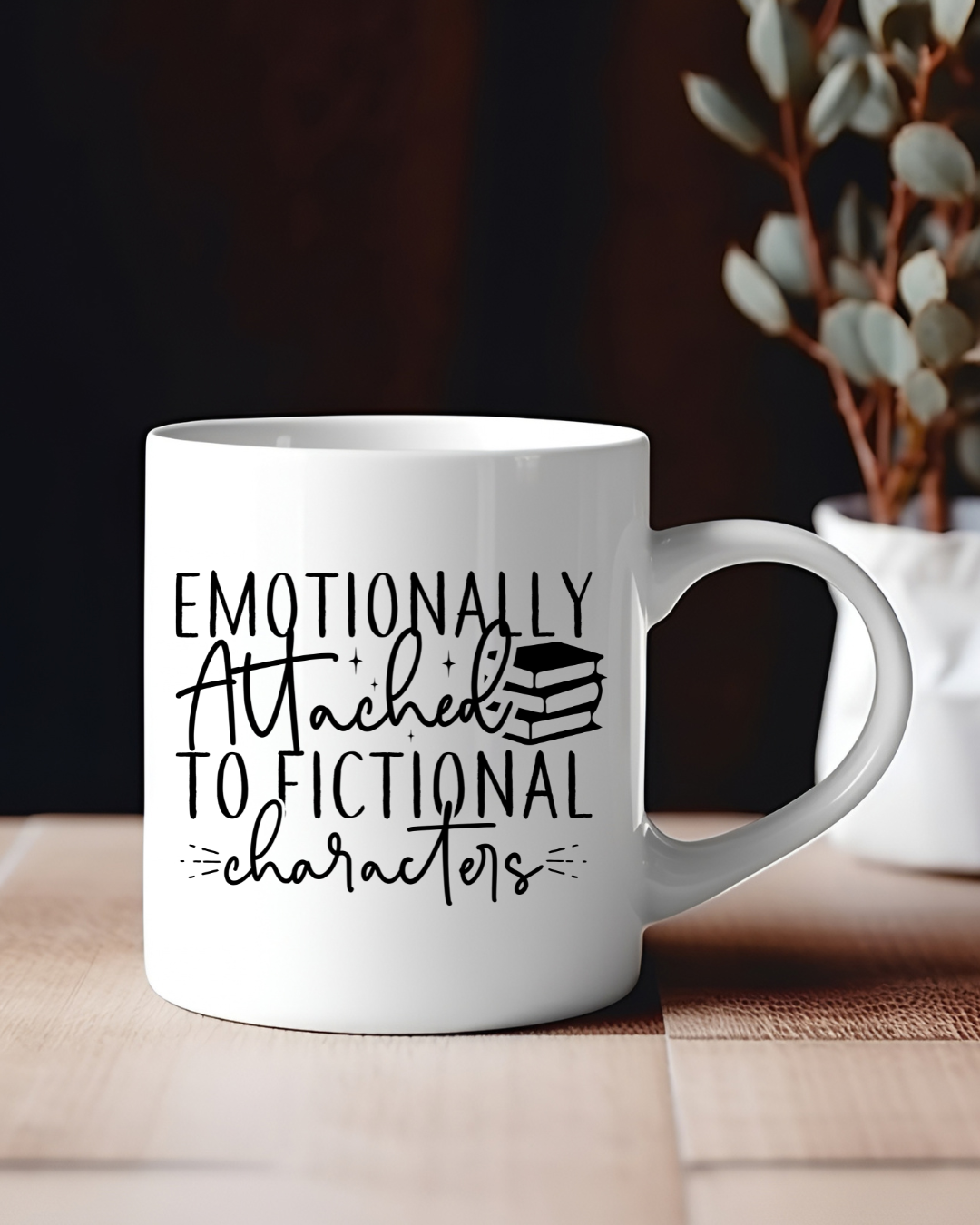 Emotionally Attached To Fictional Characters Mug